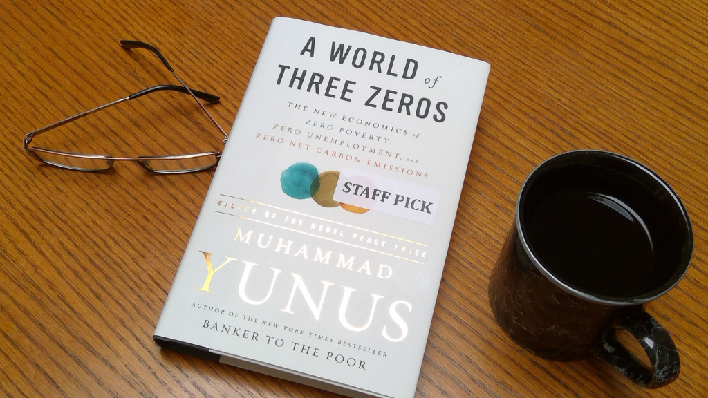 Dr. Yunus's New World: A World of Three Zeros, highlighting his vision to eliminate poverty, unemployment, and carbon emissions.